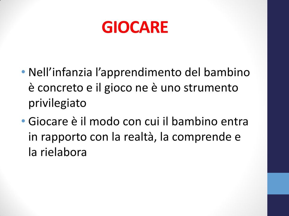 privilegiato Giocare è il modo con cui il bambino