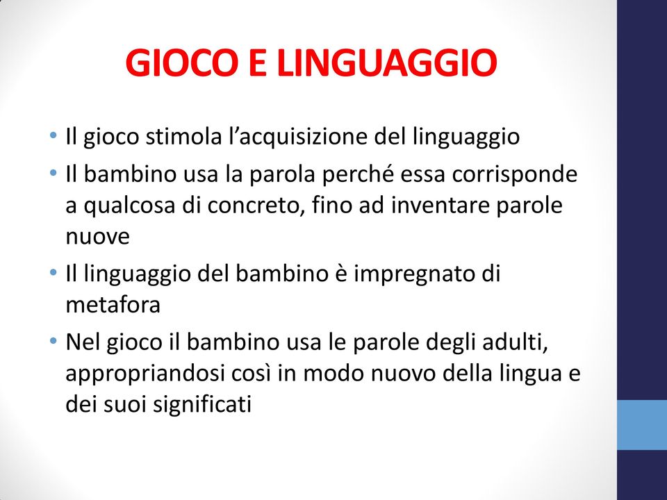 nuove Il linguaggio del bambino è impregnato di metafora Nel gioco il bambino usa le