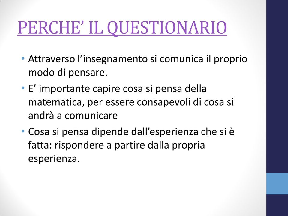 E importante capire cosa si pensa della matematica, per essere