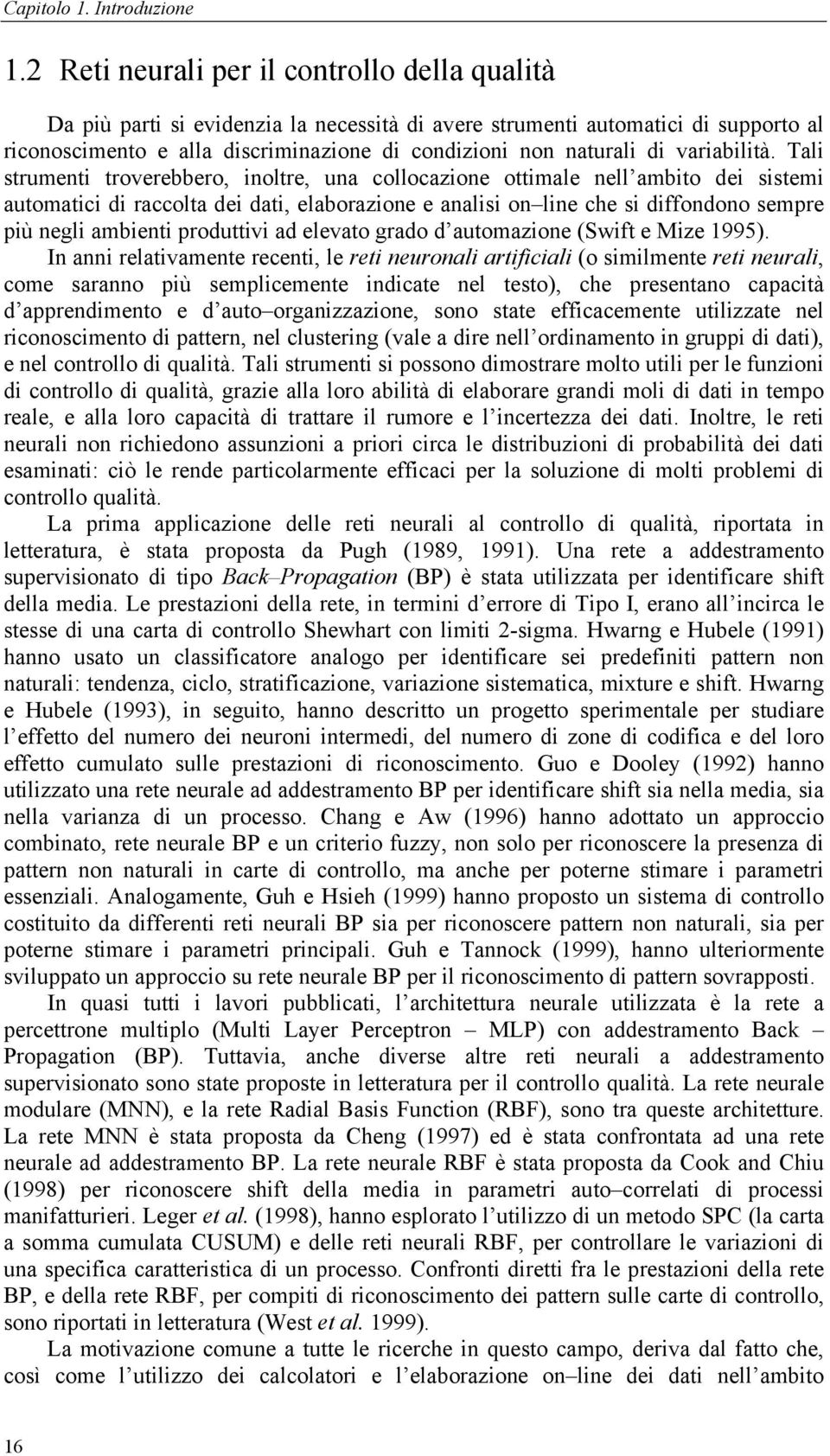 Tai srumeni roverebbero, inore, una coocazione oimae ne ambio dei sisemi auomaici di raccoa dei dai, eaborazione e anaisi on ine che si diffondono sempre più negi ambieni produivi ad eevao grado d