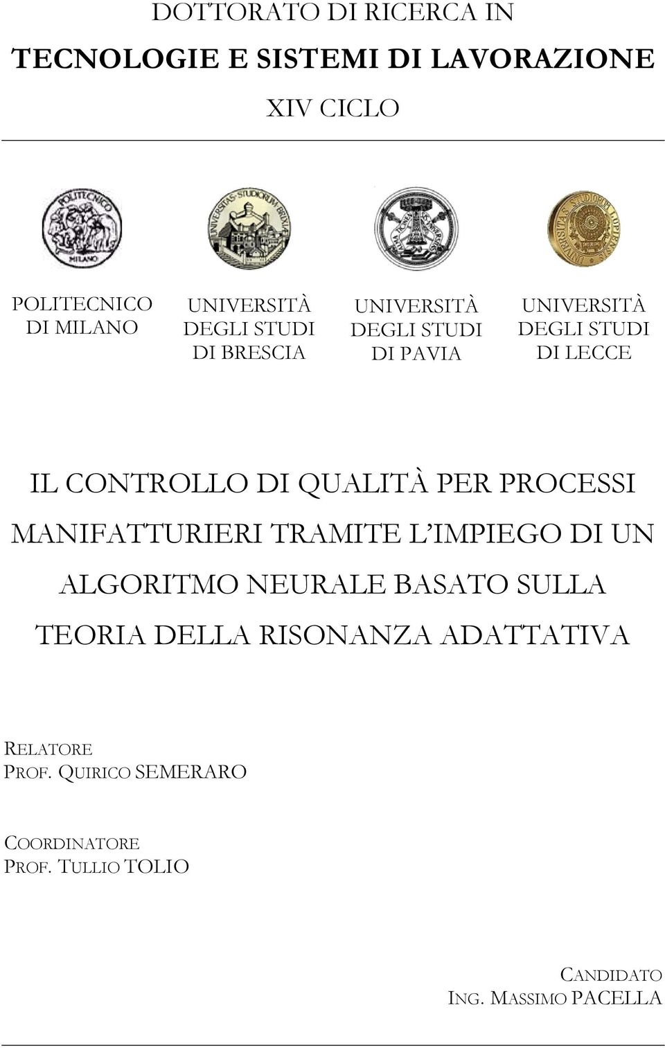 QUALITÀ ER ROCESSI ANIFATTURIERI TRAITE L IIEGO DI UN ALGORITO NEURALE BASATO SULLA TEORIA DELLA