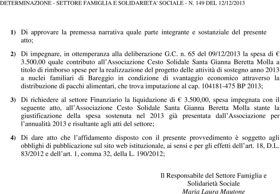 di Bareggio in condizione di svantaggio economico attraverso la distribuzione di pacchi alimentari, che trova imputazione al cap.