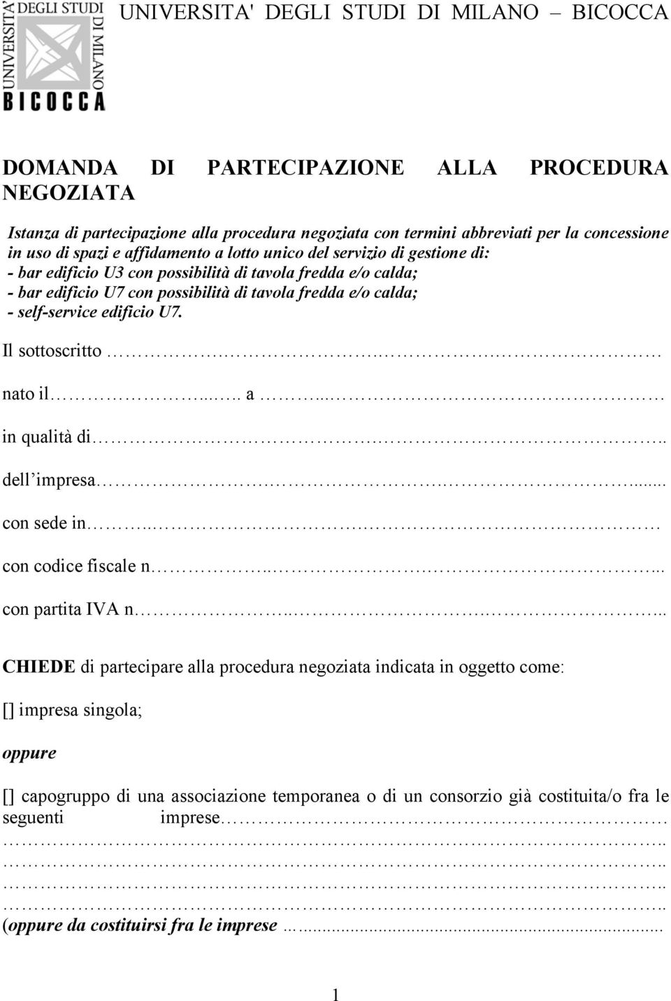 self-service edificio U7. Il sottoscritto... nato il..... a... in qualità di... dell impresa..... con sede in... con codice fiscale n...... con partita IVA n.