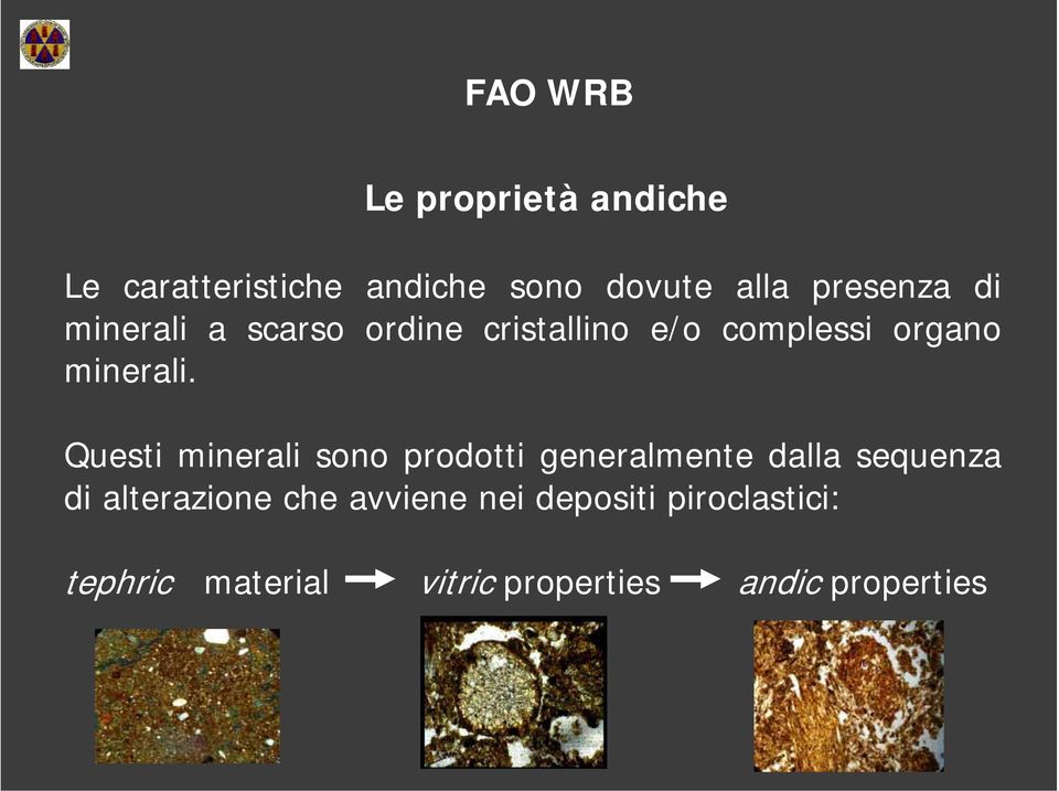 Questi minerali sono prodotti generalmente dalla sequenza di alterazione che