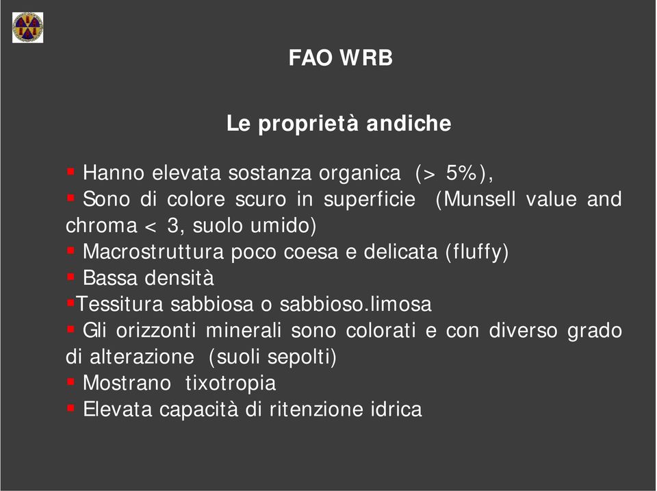 (fluffy) Bassa densità Tessitura sabbiosa o sabbioso.