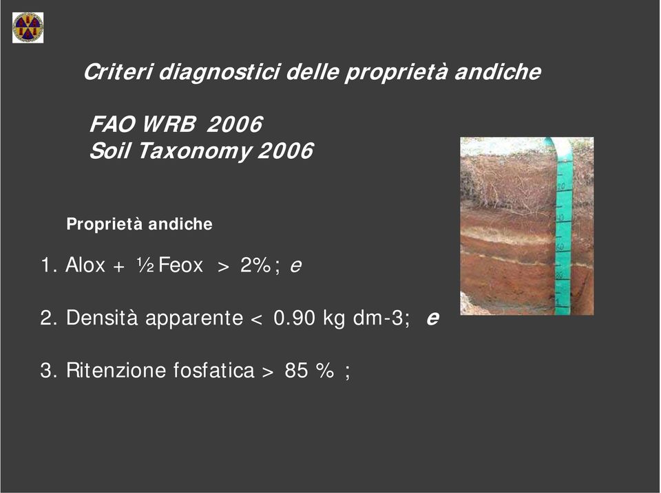 Alox + ½Feox > 2%; e 2. Densità apparente < 0.