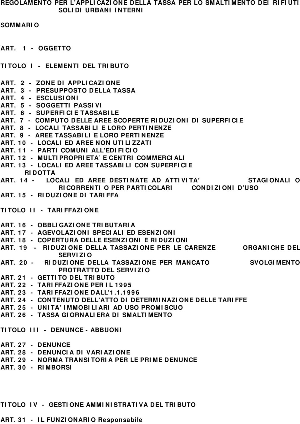 8 - LOCALI TASSABILI E LORO PERTINENZE ART. 9 - AREE TASSABILI E LORO PERTINENZE ART. 10 - LOCALI ED AREE NON UTILIZZATI ART. 11 - PARTI COMUNI ALL EDIFICIO ART.