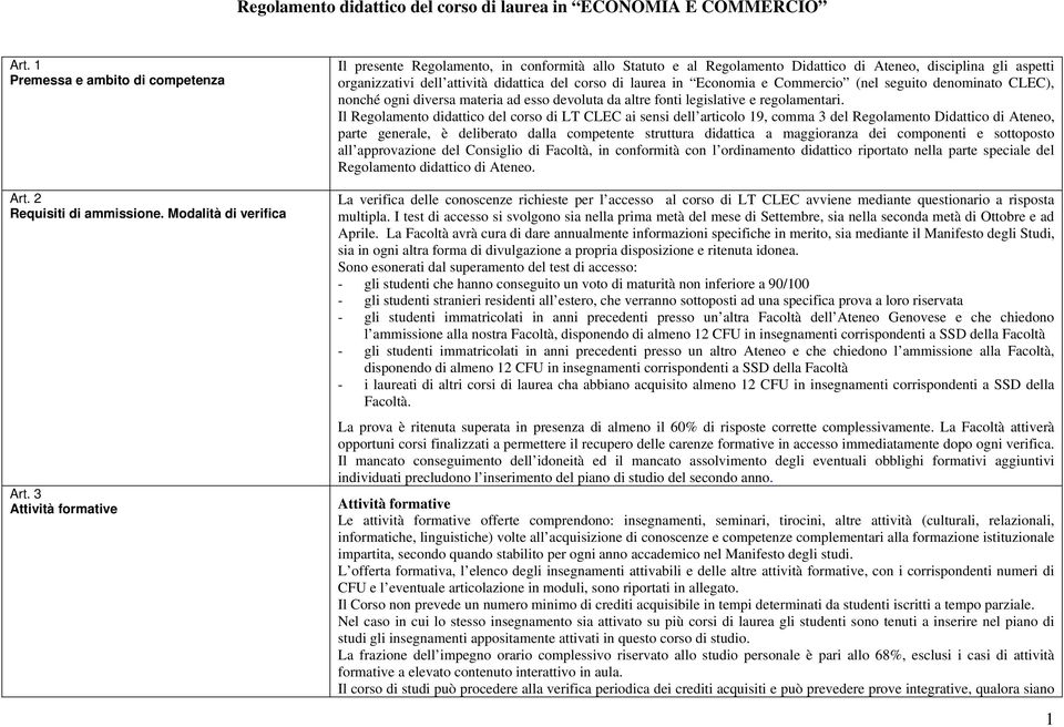 Economia e Commercio (nel seguito denominato CLEC), nonché ogni diversa materia ad esso devoluta da altre fonti legislative e regolamentari.