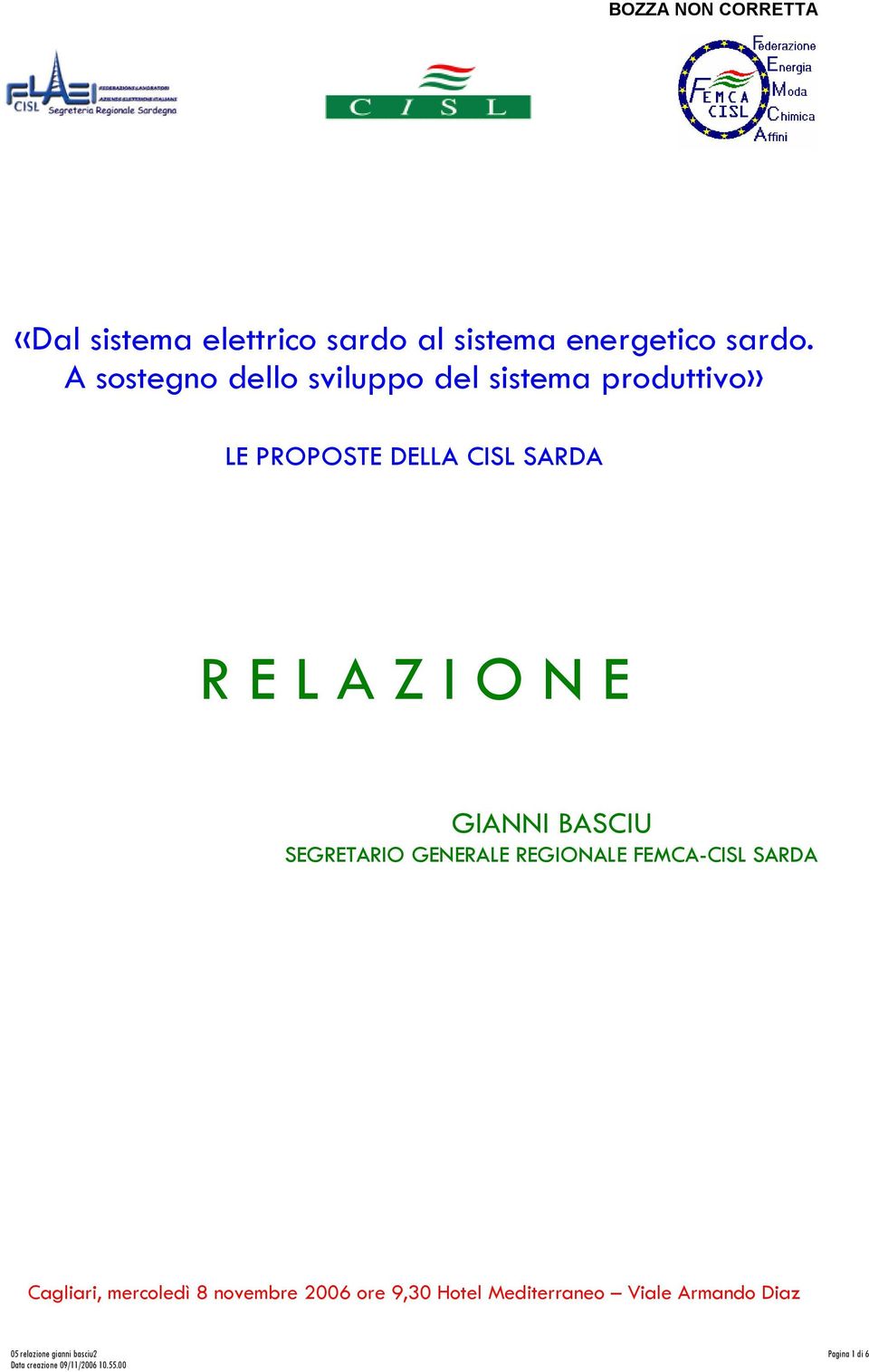 A Z I O N E GIANNI BASCIU SEGRETARIO GENERALE REGIONALE FEMCA-CISL SARDA Cagliari,