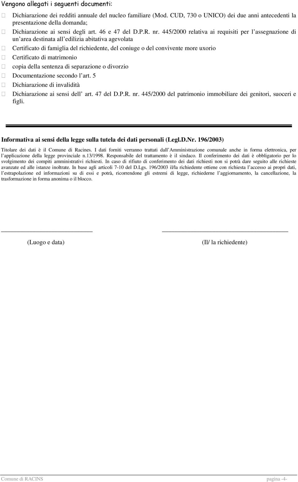 445/2000 relativa ai requisiti per l assegnazione di un area destinata all edilizia abitativa agevolata Certificato di famiglia del richiedente, del coniuge o del convivente more uxorio Certificato