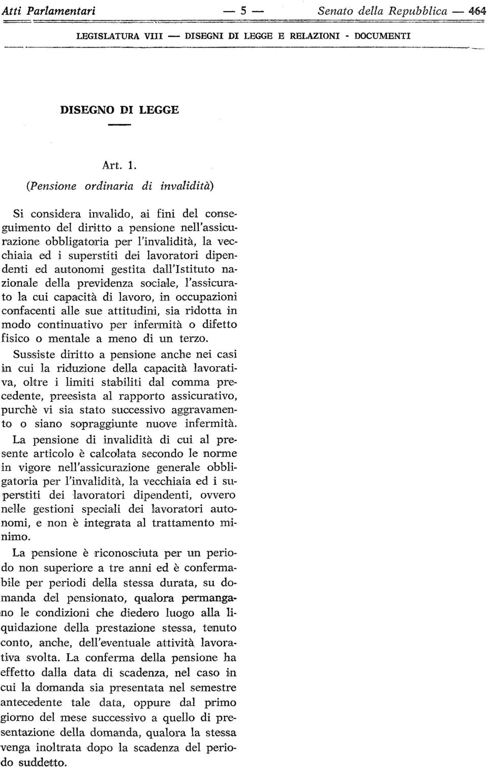 lavoratori dipendenti ed autonomi gestita dall'istituto nazionale della previdenza sociale, l'assicurato la cui capacità di lavoro, in occupazioni confacenti alle sue attitudini, sia ridotta in modo