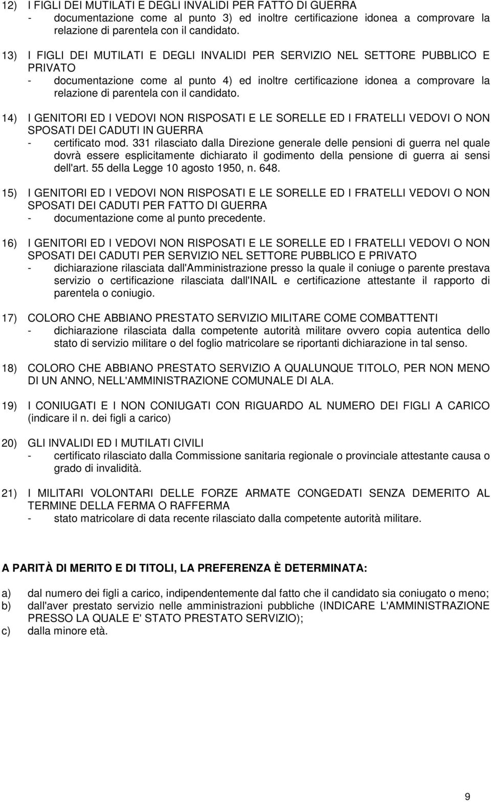 candidato. 14) I GENITORI ED I VEDOVI NON RISPOSATI E LE SORELLE ED I FRATELLI VEDOVI O NON SPOSATI DEI CADUTI IN GUERRA - certificato mod.