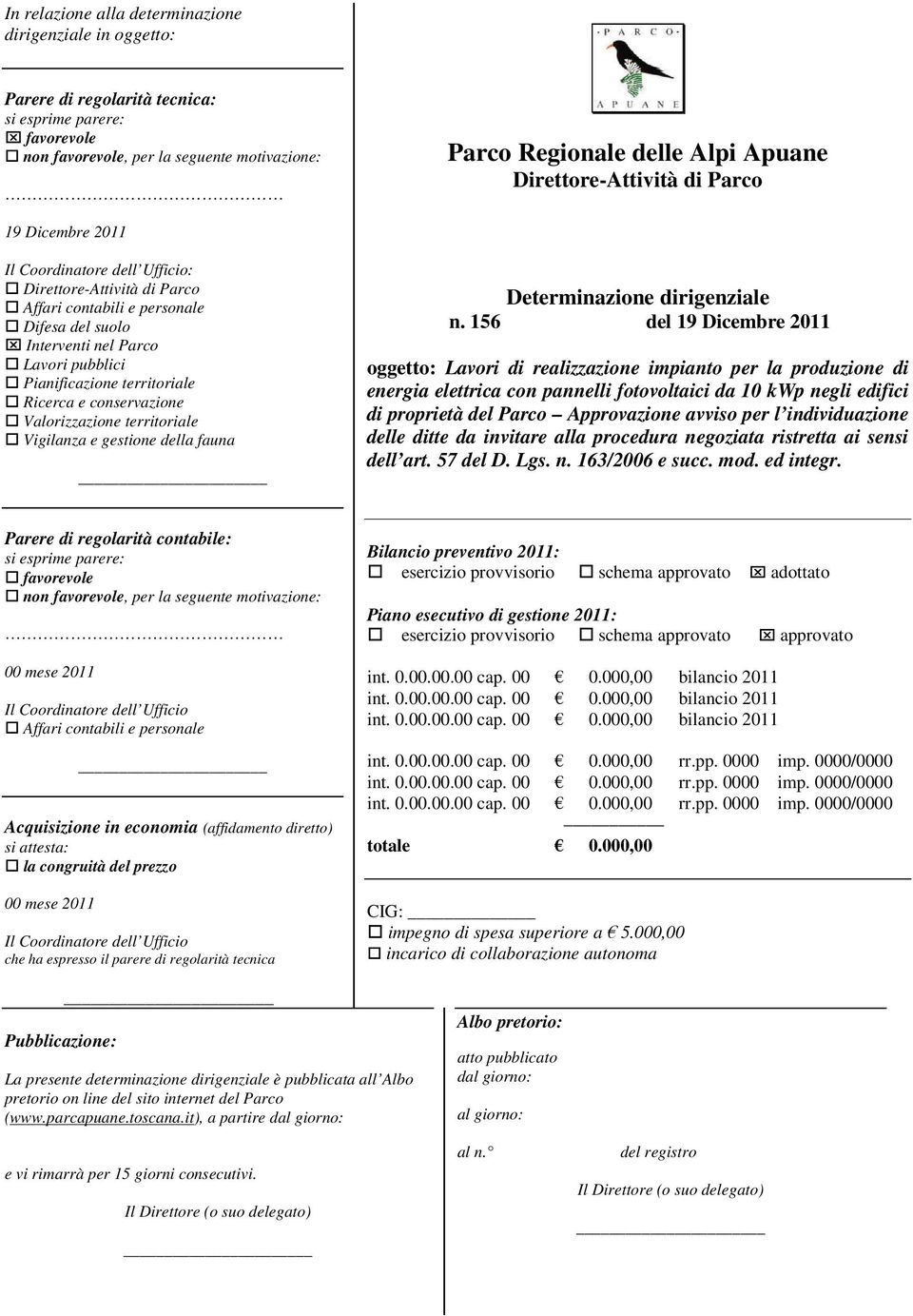 Pianificazione territoriale Ricerca e conservazione Valorizzazione territoriale Vigilanza e gestione della fauna Determinazione dirigenziale n.