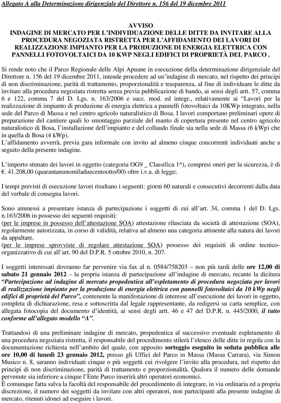 PRODUZIONE DI ENERGIA ELETTRICA CON PANNELLI FOTOVOLTAICI DA 10 KWP NEGLI EDIFICI DI PROPRIETÀ DEL PARCO.