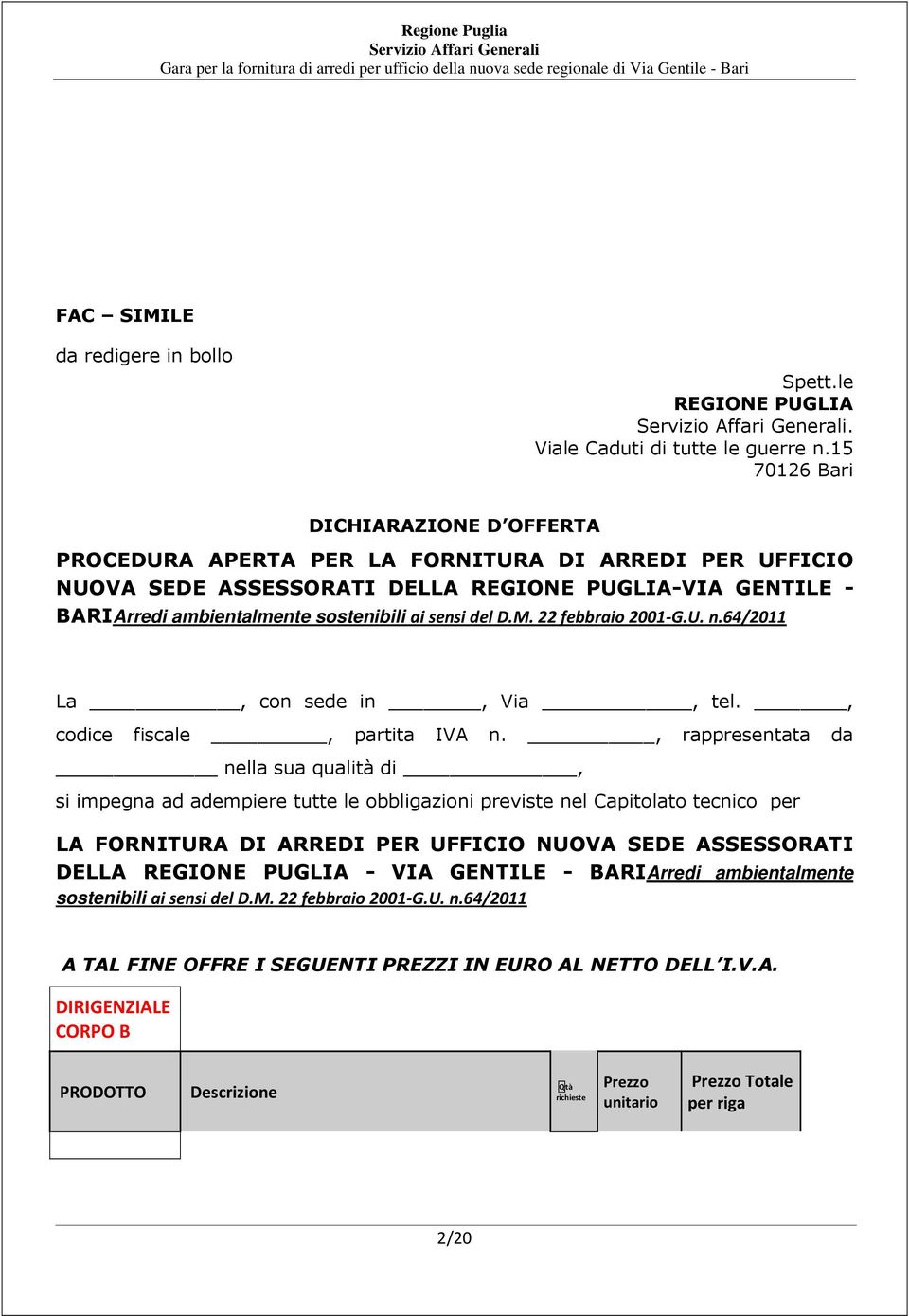 sensi del D.M. febbraio 00-G.U. n.6/0 La, con sede in, Via, tel., codice fiscale, partita IVA n.