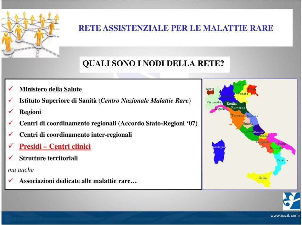 Regioni Centri di coordinamento regionali (Accordo Stato-Regioni 07) Centri di