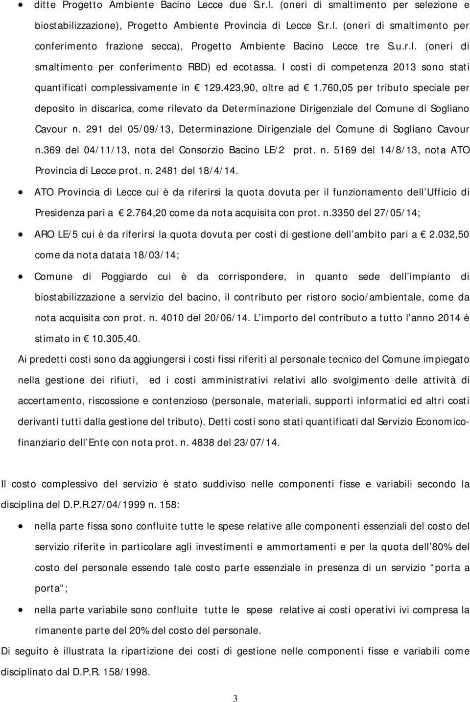 760,05 per tributo speciale per deposito in discarica, come rilevato da Determinazione Dirigenziale del Comune di Sogliano Cavour n.