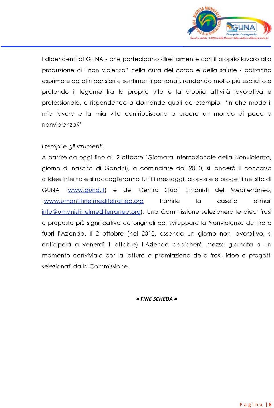 e la mia vita contribuiscono a creare un mondo di pace e nonviolenza? I tempi e gli strumenti.