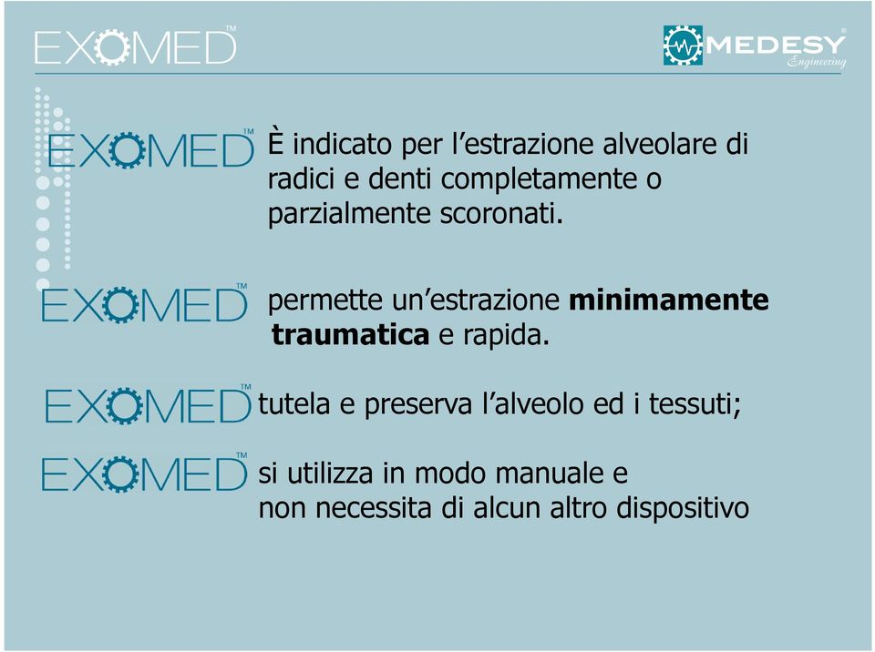 permette un estrazione minimamente traumatica e rapida.