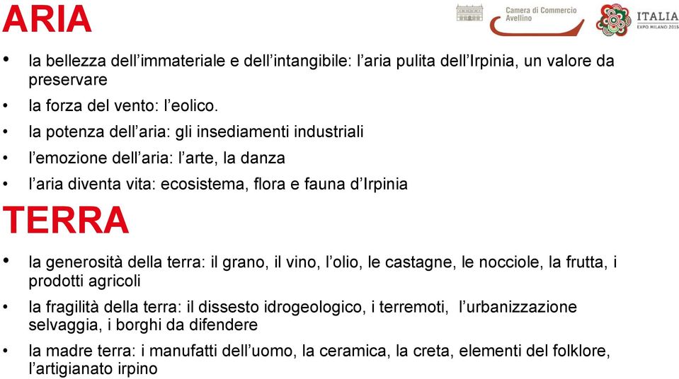 generosità della terra: il grano, il vino, l olio, le castagne, le nocciole, la frutta, i prodotti agricoli la fragilità della terra: il dissesto