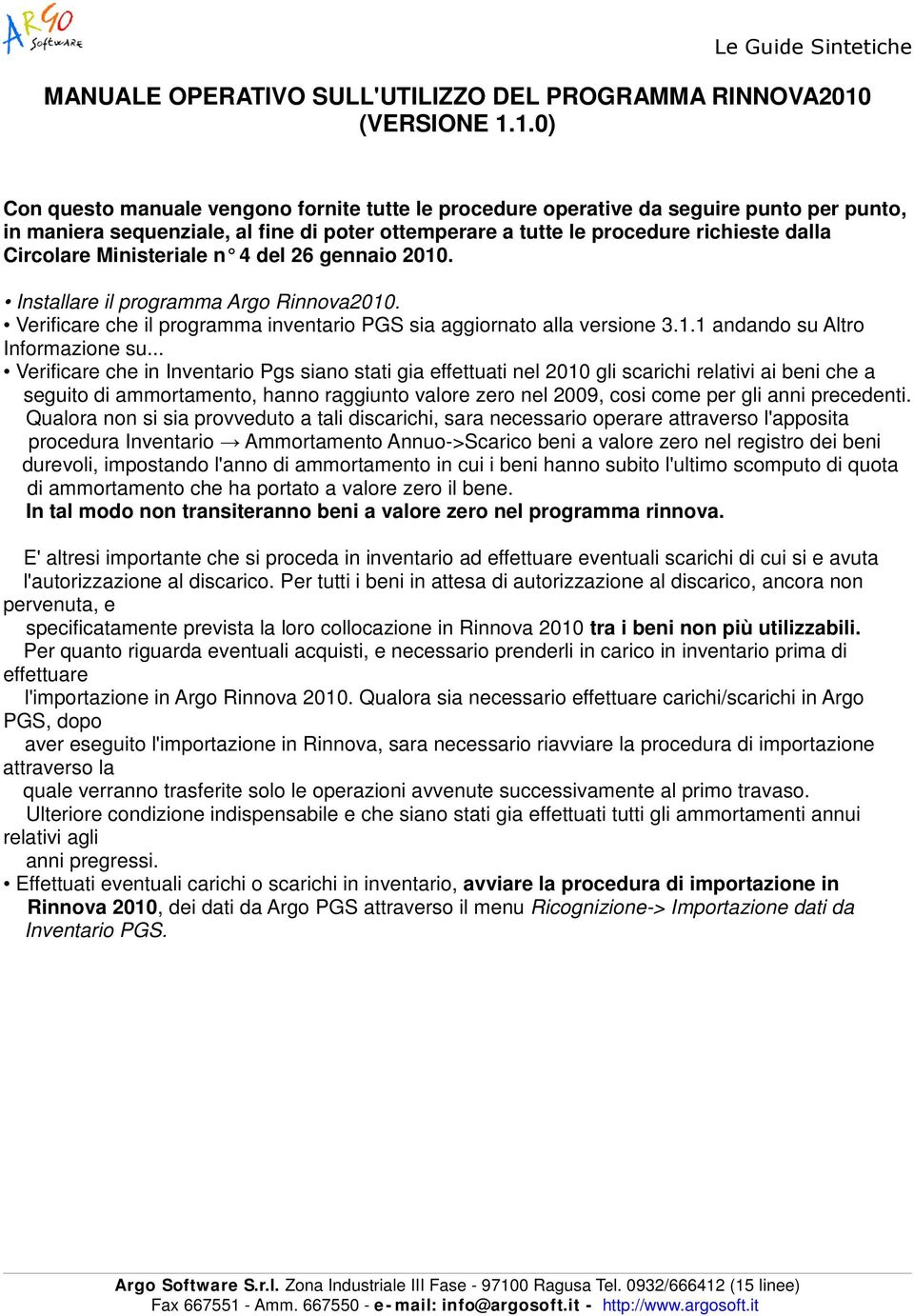 1.0) Con questo manuale vengono fornite tutte le procedure operative da seguire punto per punto, in maniera sequenziale, al fine di poter ottemperare a tutte le procedure richieste dalla Circolare