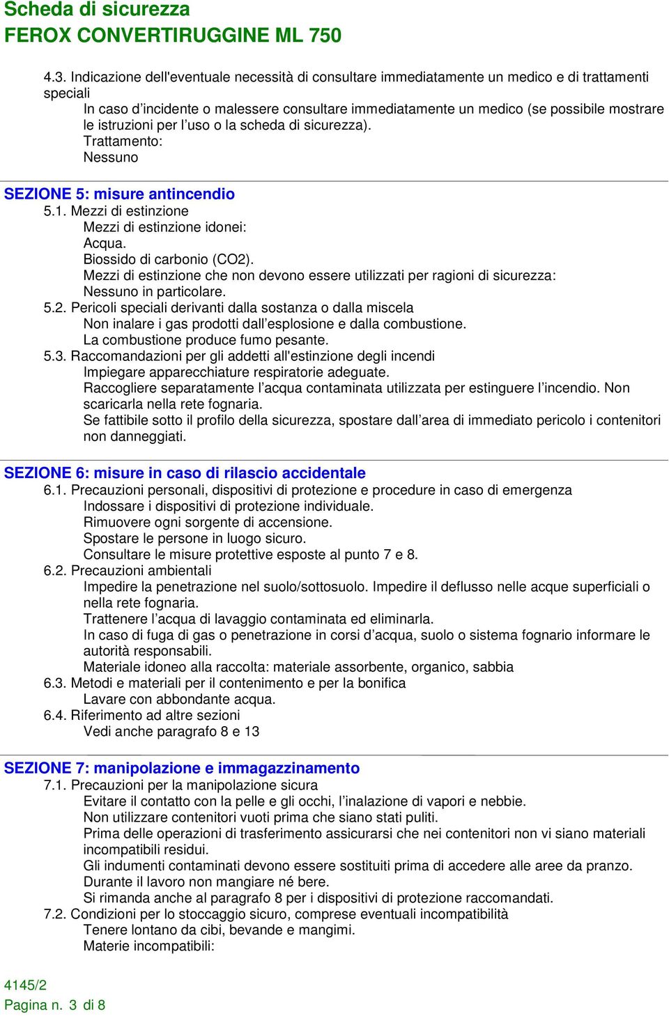 Mezzi di estinzione che non devono essere utilizzati per ragioni di sicurezza: in particolare. 5.2.