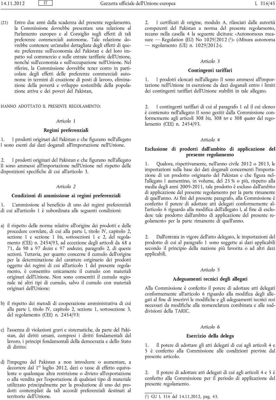 sugli effetti di tali preferenze commerciali autonome.