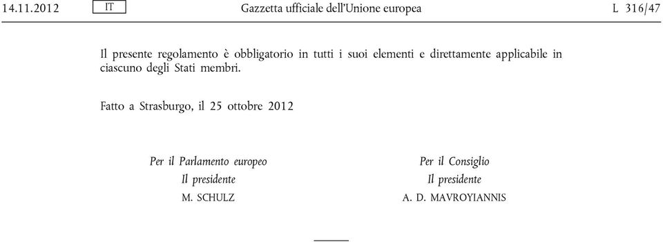 obbligatorio in tutti i suoi elementi e direttamente applicabile in ciascuno