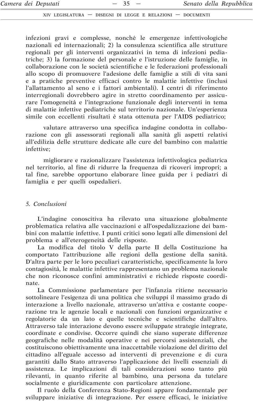 professionali allo scopo di promuovere l adesione delle famiglie a stili di vita sani e a pratiche preventive efficaci contro le malattie infettive (inclusi l allattamento al seno e i fattori