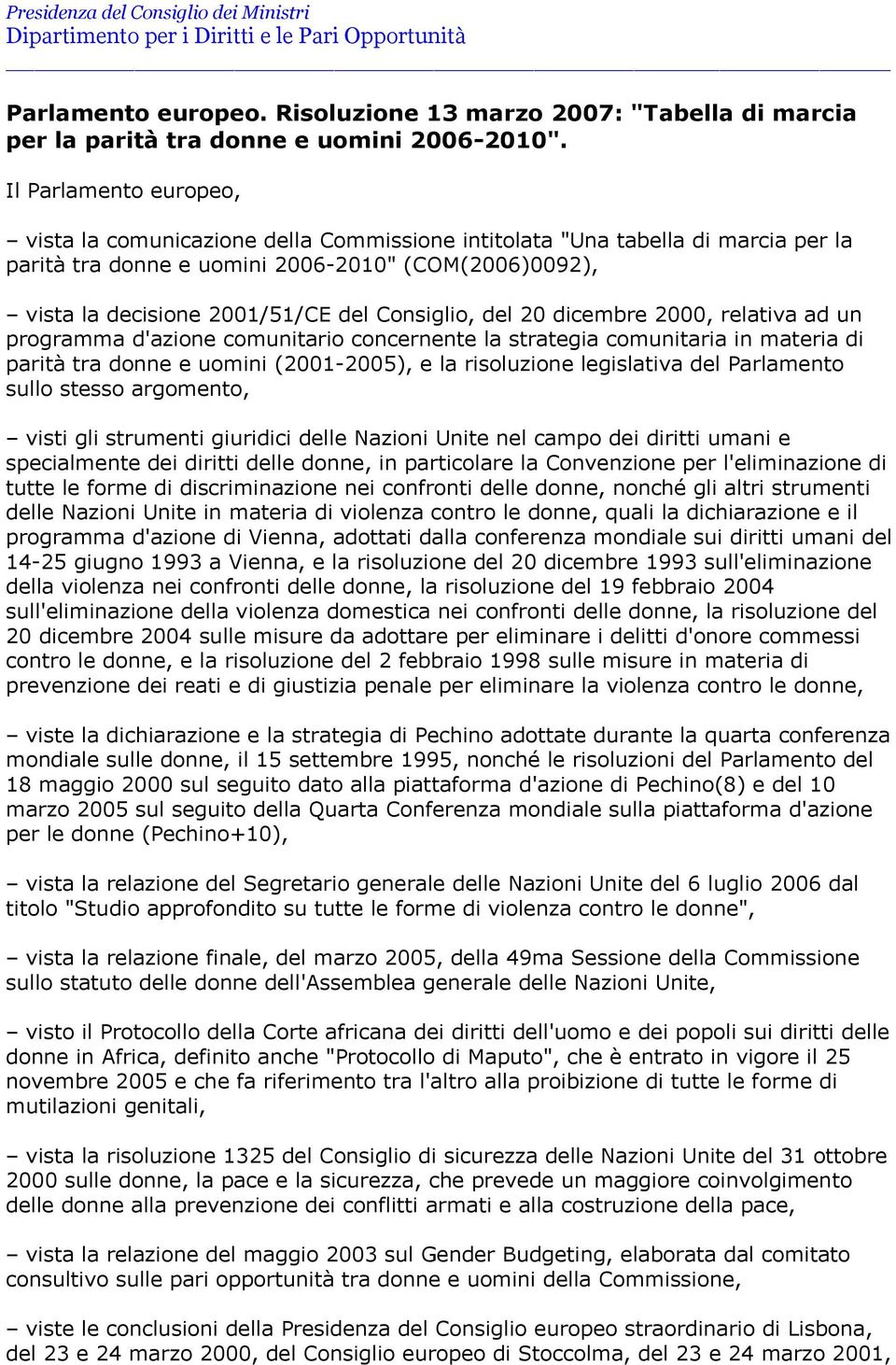 Consiglio, del 20 dicembre 2000, relativa ad un programma d'azione comunitario concernente la strategia comunitaria in materia di parità tra donne e uomini (2001-2005), e la risoluzione legislativa