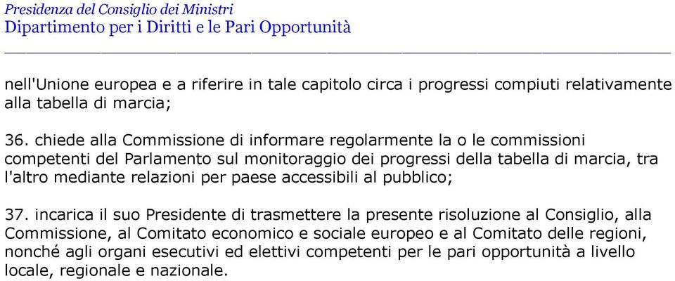 l'altro mediante relazioni per paese accessibili al pubblico; 37.