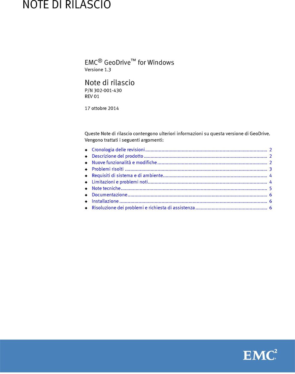 di GeoDrive. Vengono trattati i seguenti argomenti: Cronologia delle revisioni... 2 Descrizione del prodotto.