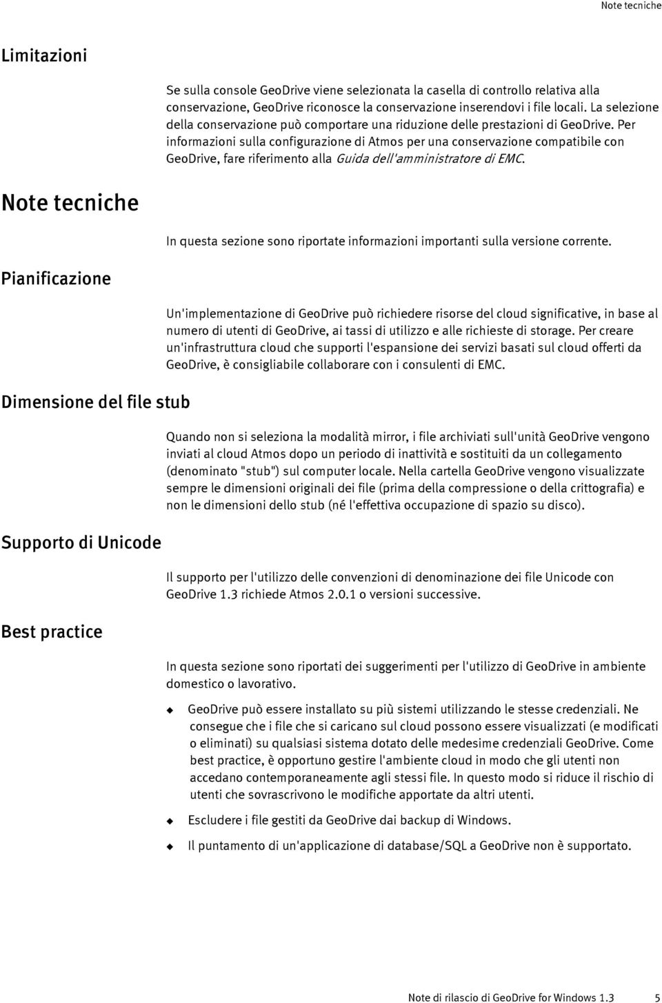 Per informazioni sulla configurazione di Atmos per una conservazione compatibile con GeoDrive, fare riferimento alla Guida dell'amministratore di EMC.