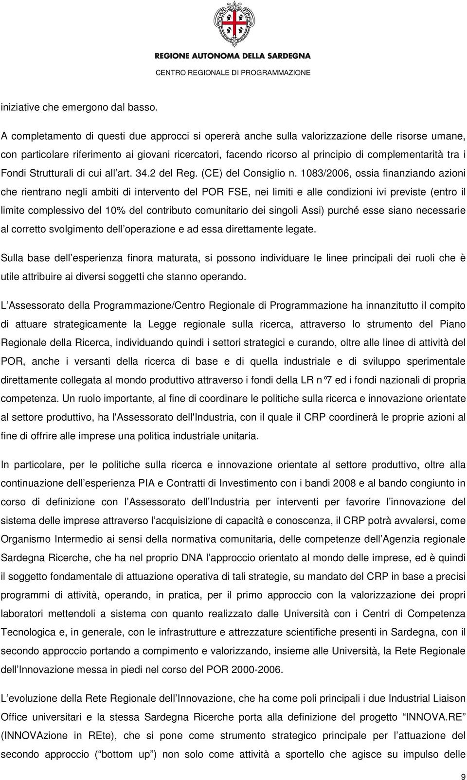 tra i Fondi Strutturali di cui all art. 34.2 del Reg. (CE) del Consiglio n.