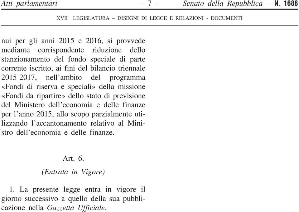 bilancio triennale 2015-2017, nell ambito del programma «Fondi di riserva e speciali» della missione «Fondi da ripartire» dello stato di previsione del Ministero dell