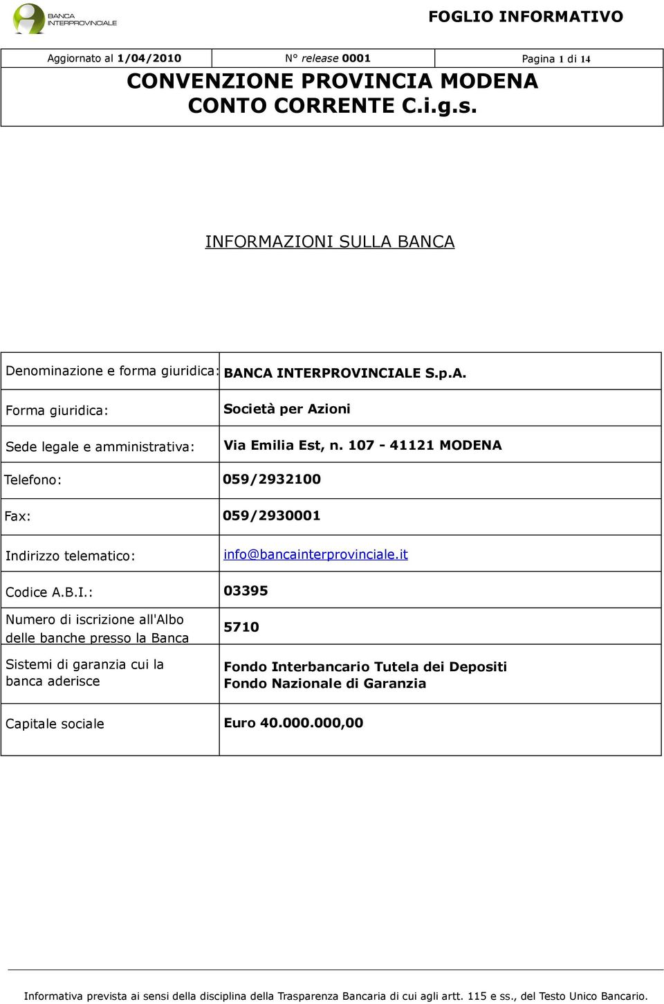 dirizzo telematico: info@bancainterprovinciale.it Codice A.B.I.