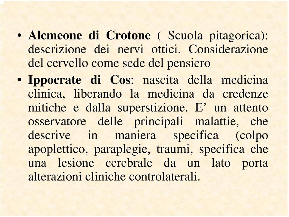 medicina da credenze mitiche e dalla superstizione.