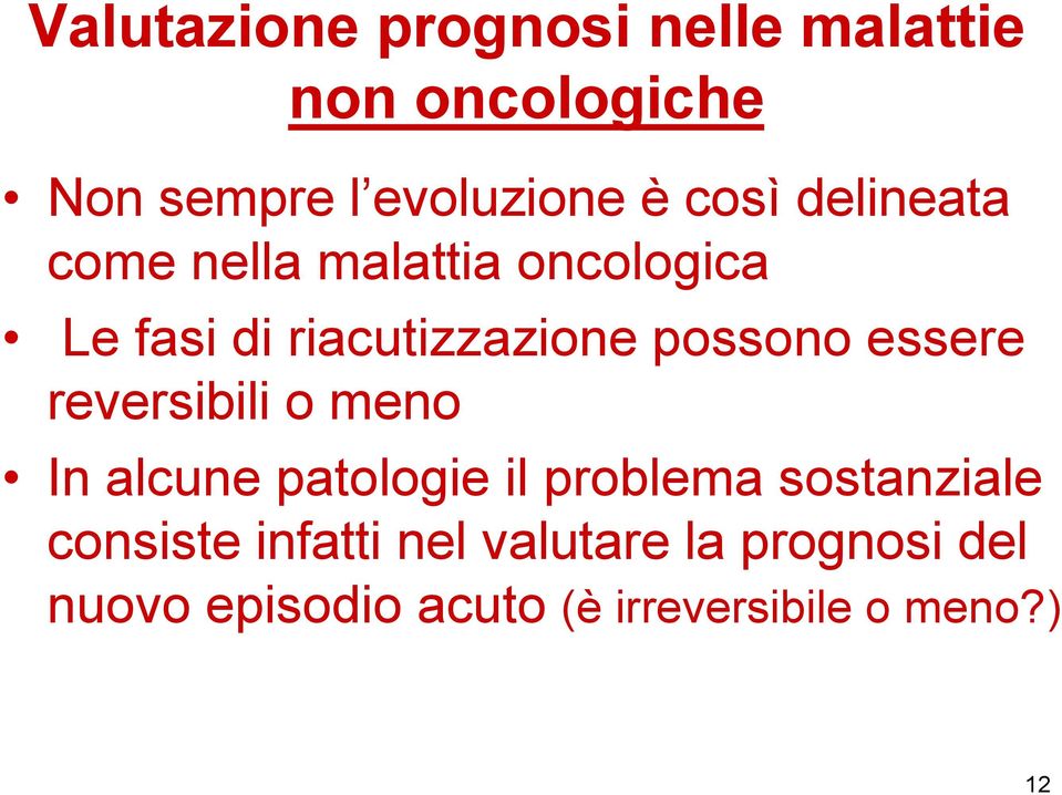 essere reversibili o meno In alcune patologie il problema sostanziale consiste