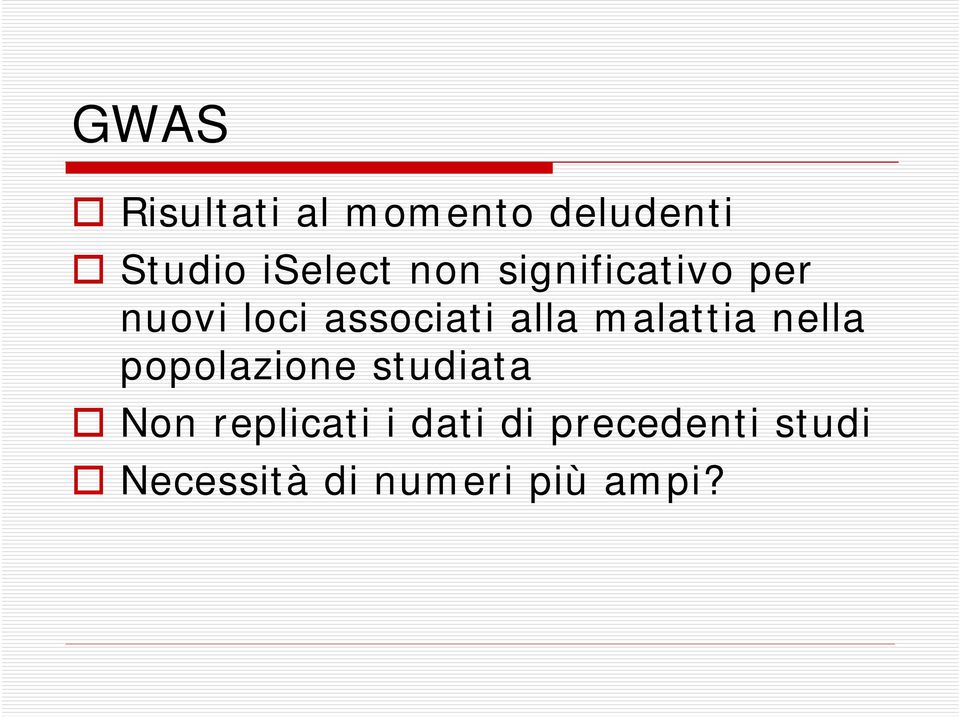 malattia nella popolazione studiata Non replicati i