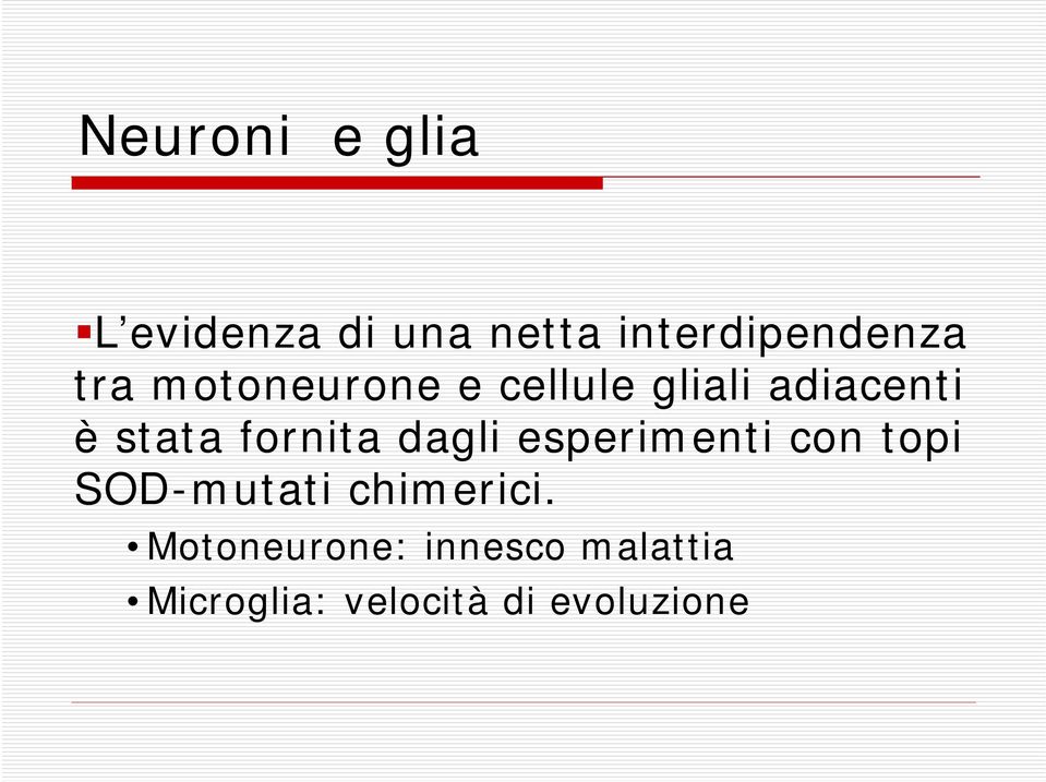 fornita dagli esperimenti con topi SOD-mutati chimerici.