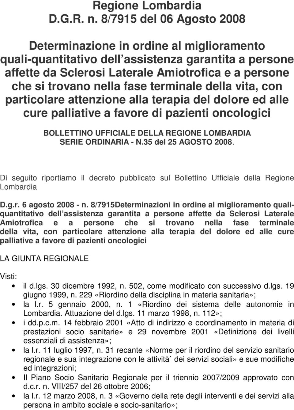 fase terminale della vita, con particolare attenzione alla terapia del dolore ed alle cure palliative a favore di pazienti oncologici BOLLETTINO UFFICIALE DELLA REGIONE LOMBARDIA SERIE ORDINARIA - N.