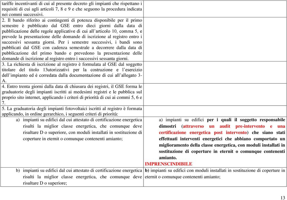 comma 5, e prevede la presentazione delle domande di iscrizione al registro entro i successivi sessanta giorni.