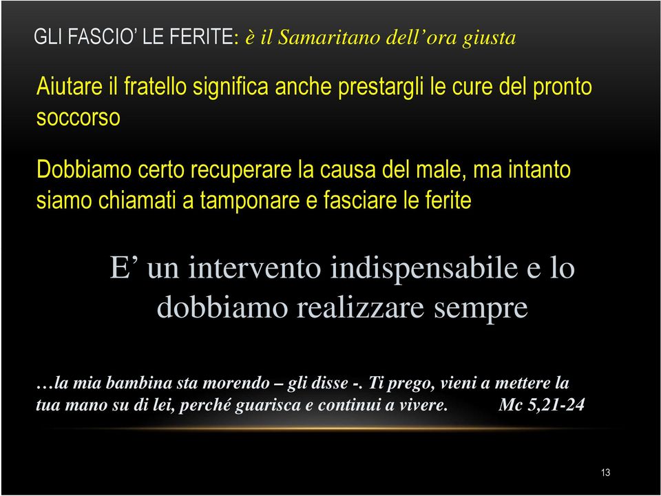 fasciare le ferite E un intervento indispensabile e lo dobbiamo realizzare sempre la mia bambina sta morendo