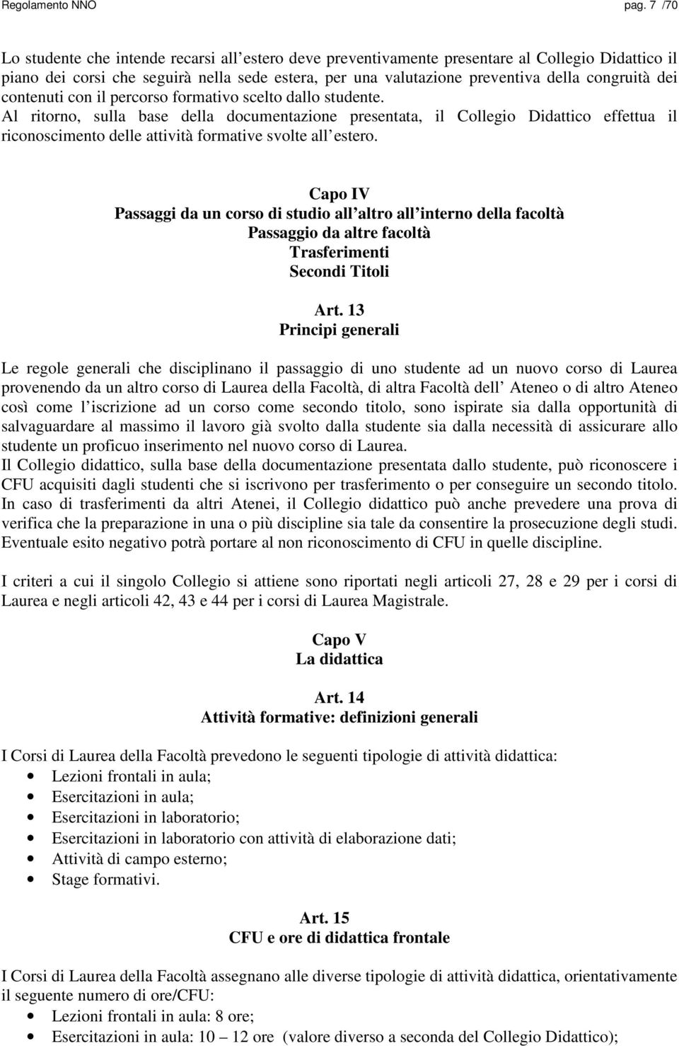 dei contenuti con il percorso formativo scelto dallo studente.