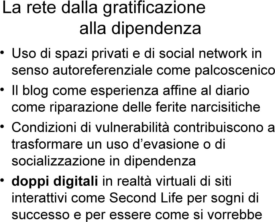 trasformare un uso d evasione o di socializzazione in dipendenza doppi digitali in realtà virtuali di siti