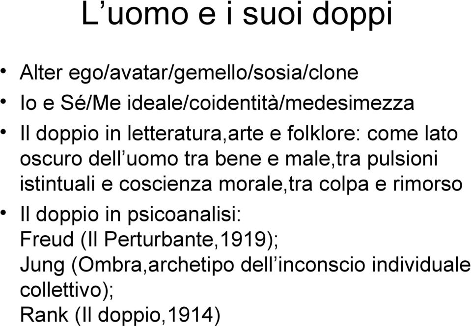 uomo tra bene e male,tra pulsioni istintuali e coscienza morale,tra colpa e rimorso Il doppio in