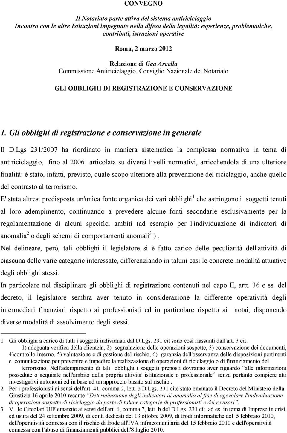 Gli obblighi di registrazione e conservazione in generale Il D.