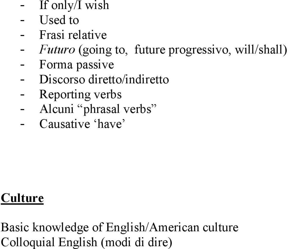 - Reporting verbs - Alcuni phrasal verbs - Causative have Culture