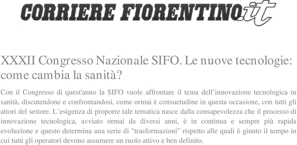 consuetudine in questa occasione, con tutti gli attori del settore.