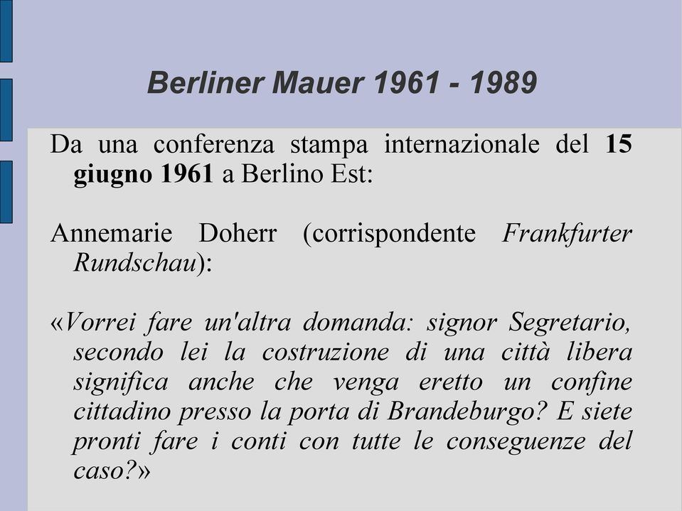 secondo lei la costruzione di una città libera significa anche che venga eretto un confine